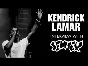 DJ Semtex Interview: Kendrick Lamar