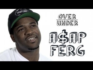 Over/Under: A$AP Ferg
