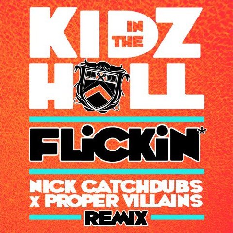 Kidz In The Hall - "Flickin (Nick Catchdubs x Proper Villains Remix)"
