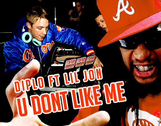 Diplo + Lil Jon - "U Don't Like Me"