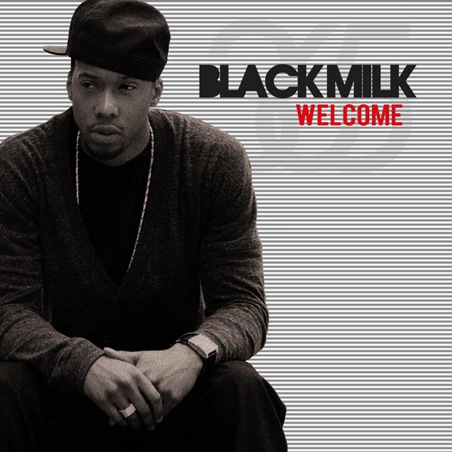 Black Milk - "Welcome (Gotta Go)" (MP3)