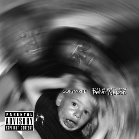 Copywrite – “Life and Times Of Peter Nelson” Tracklist. By DJ Pizzo. 10.5.10