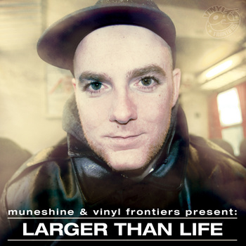 Muneshine & Vinyl Frontiers – Larger Than Life (EP)