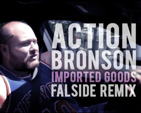 Action Bronson - "Imported Goods (Falside Remix)"