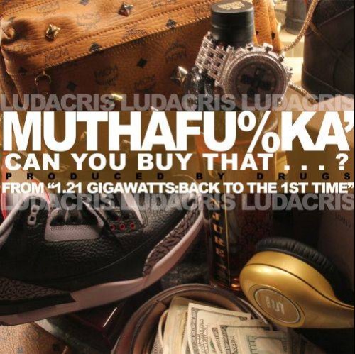 Ludacris - "Can U Buy That"